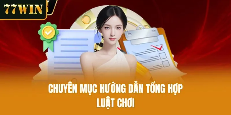 Chuyên mục hướng dẫn tổng hợp luật chơi
