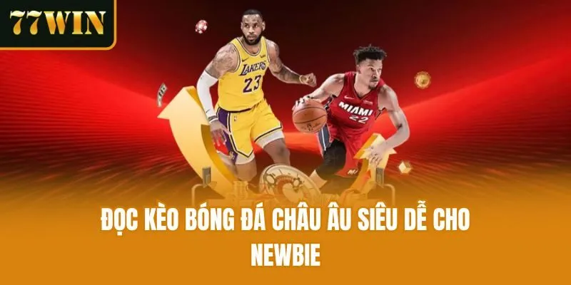 Đọc kèo bóng đá châu Âu siêu dễ cho newbie