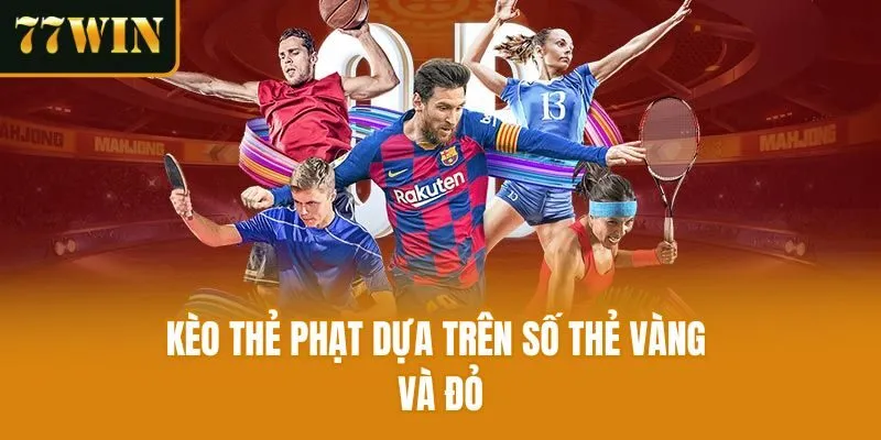 Kèo thẻ phạt dựa trên số thẻ vàng và đỏ
