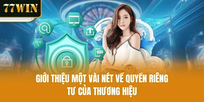 Giới thiệu một vài nét về quyền riêng tư của thương hiệu