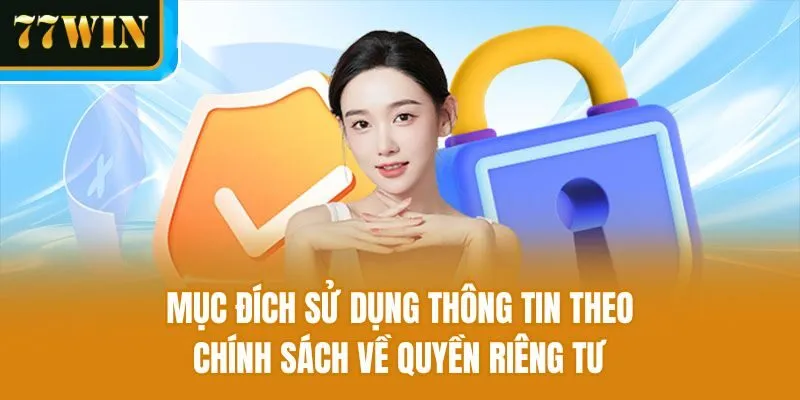 Mục đích sử dụng thông tin theo chính sách về quyền riêng tư
