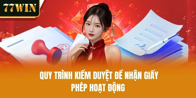 Quy trình kiểm duyệt để nhận giấy phép hoạt động