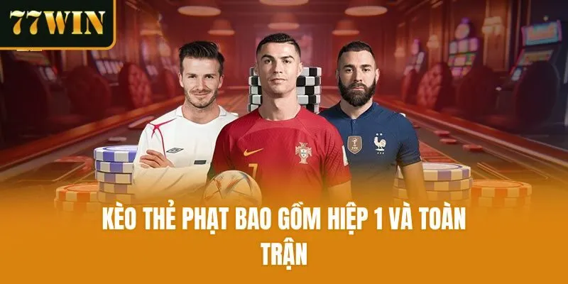 Kèo thẻ phạt bao gồm hiệp 1 và toàn trận