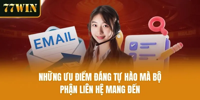 Những ưu điểm đáng tự hào mà bộ phận liên hệ mang đến