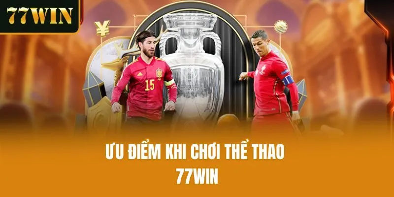 Ưu điểm khi chơi thể thao 77win
